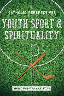 Youth Sport and Spirituality: Catholic Perspectives