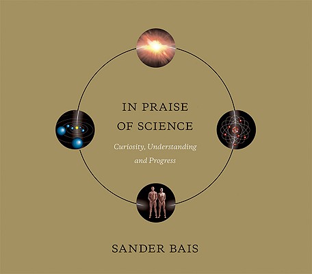 In Praise of Science: Curiosity, Understanding, and Progress (Mit Press)