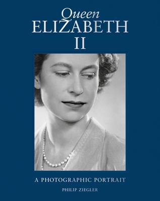 Queen Elizabeth II: A Photographic Portrait By Phillip Ziegler, Emma Blau (Foreword by) Cover Image