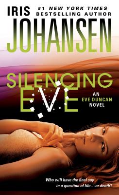 Silencing Eve: An Eve Duncan Novel By Iris Johansen Cover Image