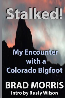 Stalked! My Encounter with a Colorado Bigfoot Cover Image