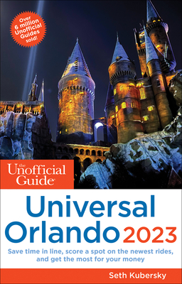 The Unofficial Guide to Universal Orlando 2023 (Unofficial Guides) By Seth Kubersky Cover Image