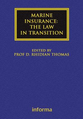 Marine Insurance: The Law in Transition (Maritime and Transport Law Library) By Rhidian Thomas (Editor) Cover Image