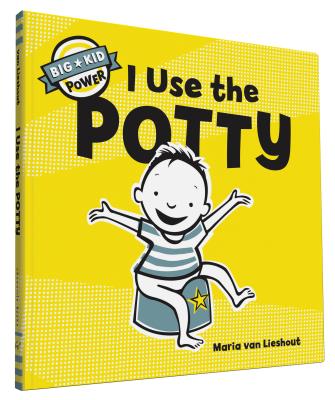 I Use the Potty (Big Kid Power) By Maria van Lieshout Cover Image