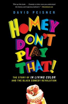Homey Don't Play That!: The Story of In Living Color and the Black Comedy Revolution Cover Image