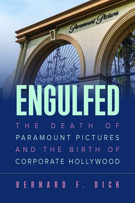Engulfed: The Death of Paramount Pictures and the Birth of Corporate Hollywood Cover Image