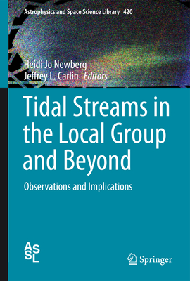 Tidal Streams in the Local Group and Beyond: Observations and Implications (Astrophysics and Space Science Library #420)
