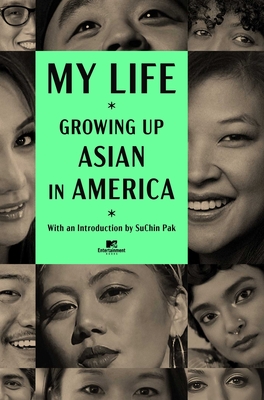 My Life: Growing Up Asian in America By CAPE (Coalition of Asian Pacifics in Entertainment) (Editor), SuChin Pak (Introduction by) Cover Image