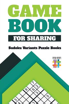 Game Book for Sharing Sudoku Variants Puzzle Books By Senor Sudoku Cover Image
