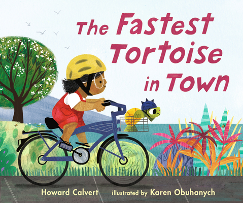 The Fastest Tortoise in Town By Howard Calvert, Karen Obuhanych (Illustrator) Cover Image