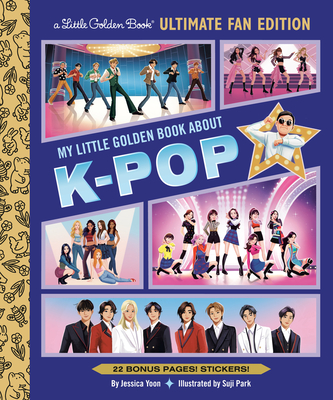 My Little Golden Book About K-pop Ultimate Fan Edition: 22 Bonus Pages! Stickers! (My Little Golden Book About...)