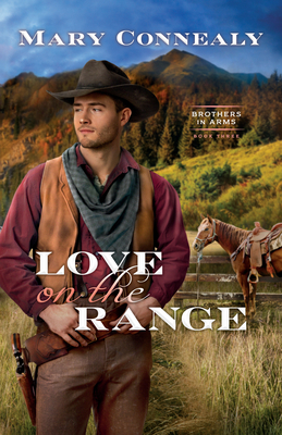 Love on the Range (Brothers in Arms) By Mary Connealy Cover Image