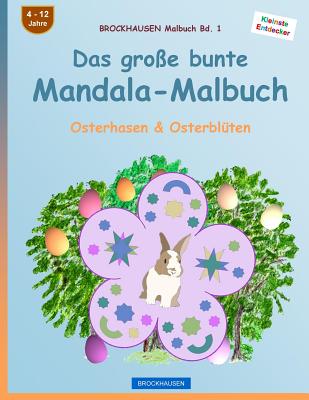 BROCKHAUSEN Malbuch Bd. 1 - Das große bunte Mandala-Malbuch: Osterhasen & Osterblüten