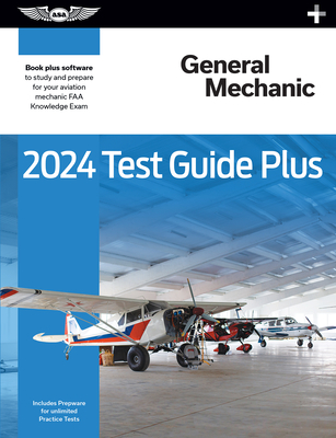 2024 General Mechanic Test Guide Plus: Paperback Plus Software to Study and Prepare for Your Aviation Mechanic FAA Knowledge Exam (Asa Test Prep)