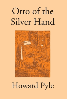 Otto of the Silver Hand/the Ruby of Kishmoor [ペーパーバック] Pyle， Howard pyle_otto_cover.jpg?v=1745548375