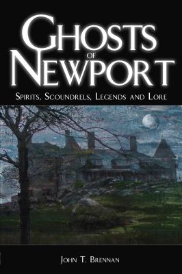 Ghosts of Newport: Spirits, Scoundres, Legends and Lore (Haunted America)