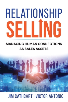 Relationship Selling: Managing Human Connections as Sales Assets Cover Image