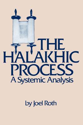 The Halakhic Process: A Systematic Analysis (Moreshet #13) By Joel Roth Cover Image