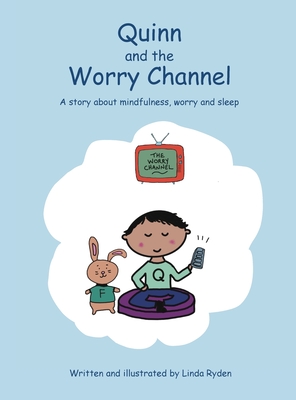 Quinn and the Worry Channel: A story about mindfulness, worry and sleep Cover Image