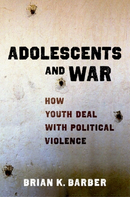 Adolescents and War: How Youth Deal with Political Violence