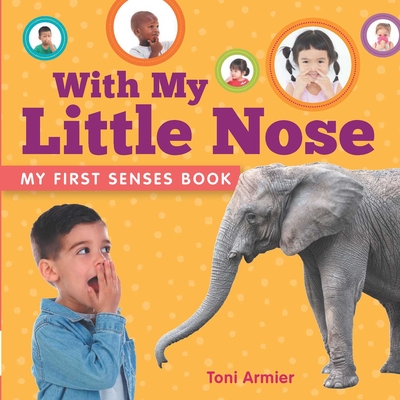 With My Little Nose (My First Senses Book) (MY FIRST BOOK OF) Cover Image