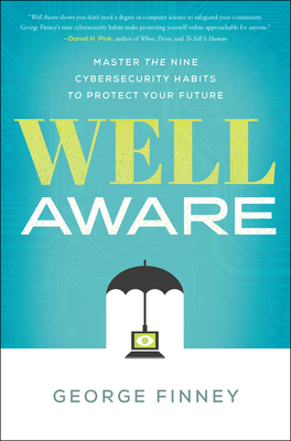 Well Aware: Master the Nine Cybersecurity Habits to Protect Your Future Cover Image