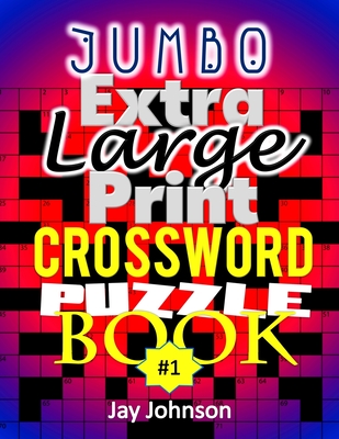 Jumbo Extra Large Print Crosswords Puzzle Book: An Easy To Read Extra-Large Print crossword puzzles: 100+ Jumbo Reloaded puzzles brain workout book fo Cover Image