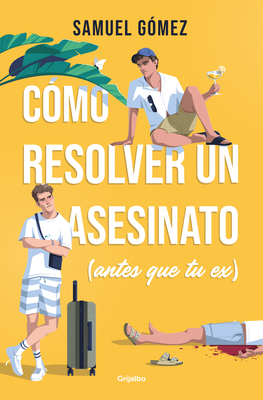 Cómo resolver un asesinato (antes que tu ex) / How to Solve a Murder (Before Your Ex Does) By Samuel Gómez Cover Image