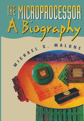 The Microprocessor: A Biography By Michael S. Malone Cover Image