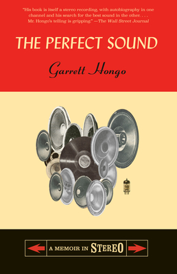 The Perfect Sound: A Memoir in Stereo By Garrett Hongo Cover Image