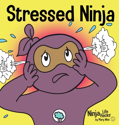 Stressed Ninja: A Children's Book About Coping with Stress and Anxiety By Mary Nhin Cover Image