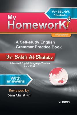 My Homework: A Self-Study English Grammar Practice Book By Saleh Al-Shalaby, Sam Christian (With) Cover Image