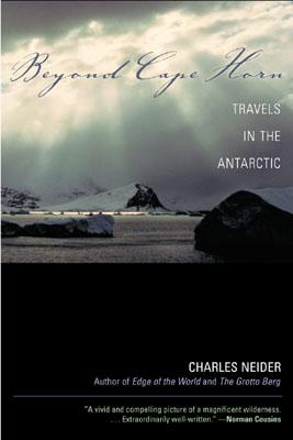 Beyond Cape Horn: Travels in the Antarctic By Charles Neider Cover Image