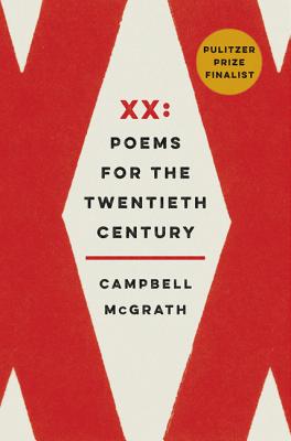 XX: Poems for the Twentieth Century By Campbell McGrath Cover Image