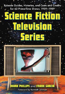 Science Fiction Television Series: Episode Guides, Histories, and Casts and Credits for 62 Prime-Time Shows, 1959 Through 1989 Cover Image