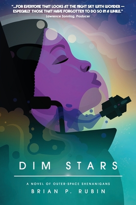 Dim Stars: A Novel of Outer-Space Shenanigans By Brian P. Rubin Cover Image