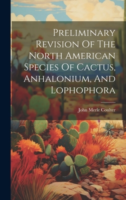 Preliminary Revision Of The North American Species Of Cactus, Anhalonium, And Lophophora Cover Image