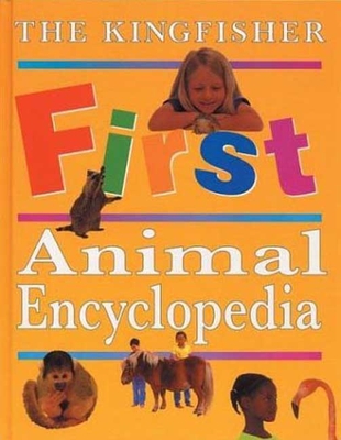 The Kingfisher First Animal Encyclopedia (Kingfisher First Reference)