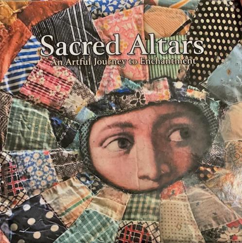 Sacred Altars: An Artful Journey to Enchantment By Anne Strand Cover Image