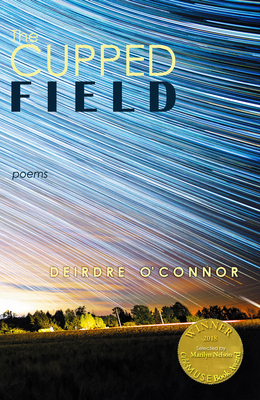 The Cupped Field (Able Muse Book Award for Poetry) By Deirdre O'Connor Cover Image
