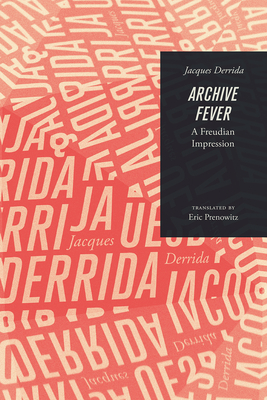 Archive Fever: A Freudian Impression (Religion and Postmodernism) By Jacques Derrida, Eric Prenowitz (Translated by) Cover Image