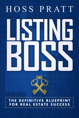 Listing Boss: The Definitive Blueprint for Real Estate Success Cover Image