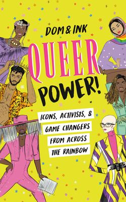 Queer Power!: Icons, Activists & Game Changers from Across the Rainbow Cover Image