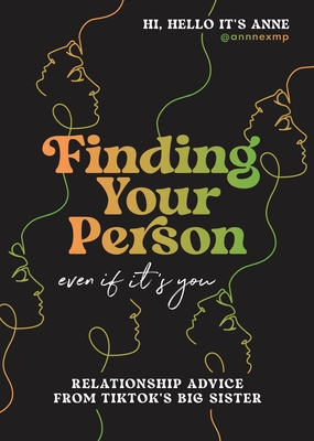 Finding Your Person: Even If It's You: Relationship Advice from TikTok's Big Sister Cover Image