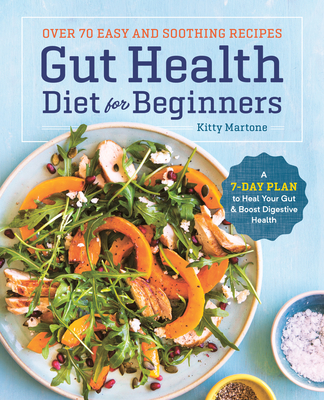 Gut Health Diet for Beginners: A 7-Day Plan to Heal Your Gut and Boost Digestive Health By Kitty Martone, CHHP MH Cover Image