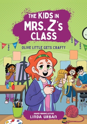 Cover for The Kids in Mrs. Z's Class: Olive Little Gets Crafty