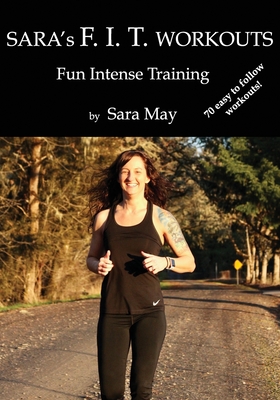 Sara's F. I. T. Workouts: Fun Intense Training Cover Image