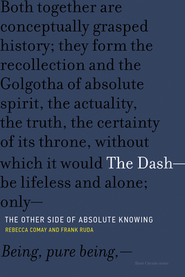 The Dash-The Other Side of Absolute Knowing (Short Circuits) By Rebecca Comay, Frank Ruda Cover Image