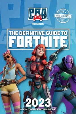 The Definitive Guide to Fortnite 2023 By Naomi Berry Cover Image