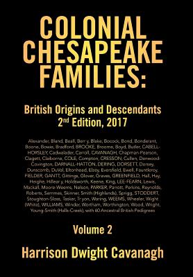 Colonial Chesapeake Families: British Origins and Descendants 2nd Edition: Volume 2